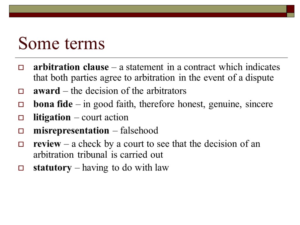 Some terms arbitration clause – a statement in a contract which indicates that both